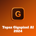 Topaz Gigapixel AI 2024 Full